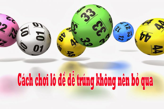 choi-lo-de-de -trunh Cách chơi lô đề dễ trúng tuyệt đối không nên bỏ qua